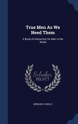 Libro True Men As We Need Them: A Book Of Instruction For...