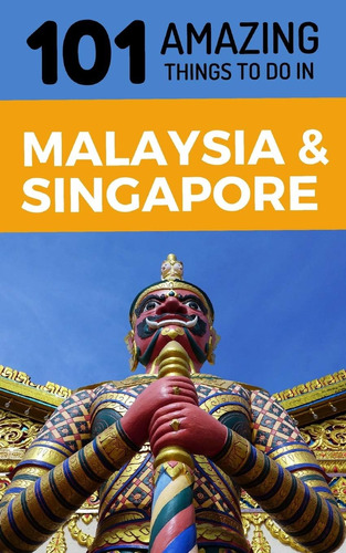 Libro: 101 Amazing Things To Do In Malaysia & Singapore: Mal
