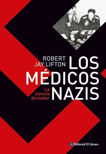 Libro Medicos Nazis. La Ciencia De Matar, Los - Lifton, Robe