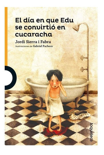 El Dãâa En Que Edu Se Convirtiãâ³ En Cucaracha, De Sierra I Fabra, Jordi. Editorial Santillana Educación, S.l., Tapa Blanda En Español