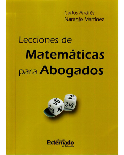 Lecciones De Matemáticas Para Abogados, De Carlos Andrés Naranjo Martínez. 9587104257, Vol. 1. Editorial Editorial U. Externado De Colombia, Tapa Blanda, Edición 2009 En Español, 2009
