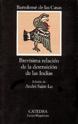 Brevisima Relacion De La Destruccion De Las Indias - Fray Ba