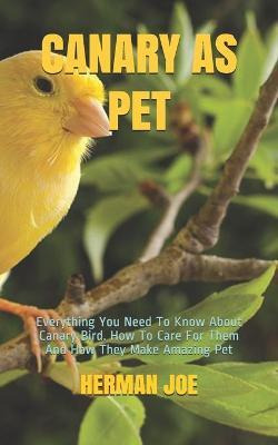 Libro Canary As Pet : Everything You Need To Know About C...