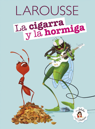 La Cigarra y la Hormiga, de Symons, Ruth. Editorial Larousse, tapa blanda en español, 2015
