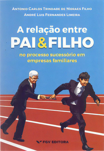 Relação Entre Pai E Filho No Processo Sucessório Em Empresas Familiares, De Filho Moraes. Editora Fgv Em Português