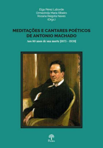 Meditações E Cantares Poéticos De Antonio Machado: Aos 80 Anos De Sua Morte (1875 - 1939), De -. Editora Pontes Editores, Capa Mole Em Português