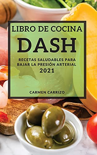 Libro De Cocina Dash 2021 -dash Diet Recipes 2021 Spanish Ed