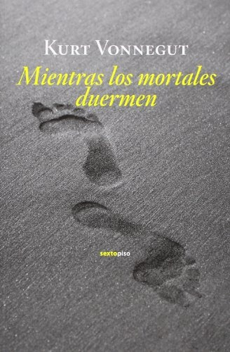 Mientras Los Mortales Duermen - Kurt Vonnegut