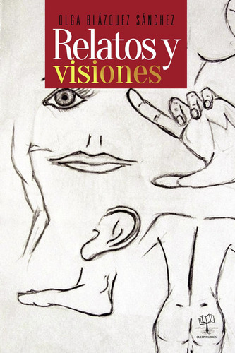 Relatos Y Visiones, de Blázquez Sánchez , Olga.., vol. 1. Editorial Cultiva Libros S.L., tapa pasta blanda, edición 1 en español, 2013