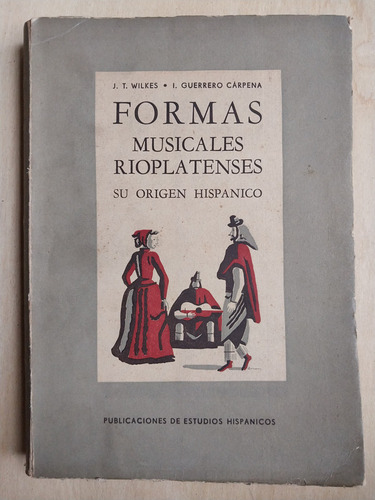 Formas Musicales Rioplatenses- Wilkes; Guerrero Carpena