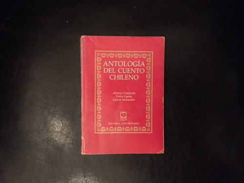 Antología Del Cuento Chileno Calderón Lastra Santander