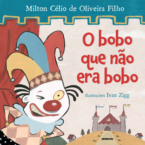 O bobo que não era bobo, de Zigg, Ivan. Editorial GLOBINHO, capa mole em português, 2014