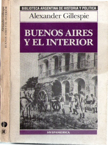 Buenos Aires Y El Interior - Alexander Gillespie