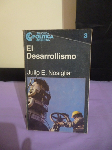 El Desarrollismo - Julio Nosiglia (ver Detalle)