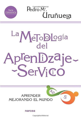La Metodología Del Aprendizaje-servicio. Pedro Ma. Uruñuela