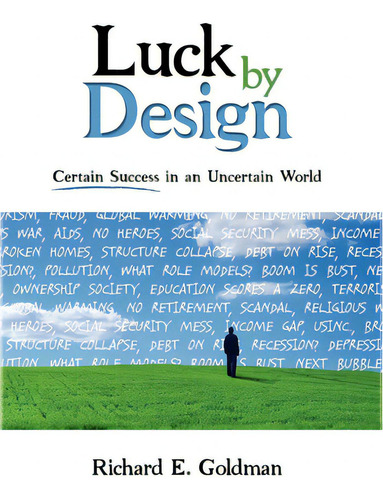Luck By Design: Certain Success In An Uncertain World, De Goldman, Richard E.. Editorial Morgan James Pub, Tapa Blanda En Inglés