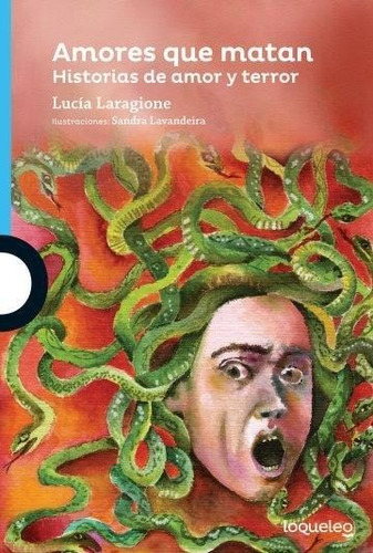 Amores Que Matan - Lucia Laragione - Loqueleo Azul