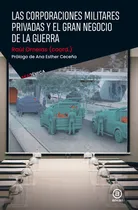 Comprar Las Corporaciones Militares Privadas Y El Gran Negocio De La Guerra, De Las Corporaciones Militares Privadas., Vol. 1. Editorial Akal, Tapa Pasta Blanda, Edición 1 En Español, 2024