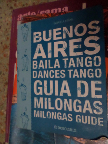 Buenos Aires Baila Tango , Guía De Milongas.gabriela Kogan