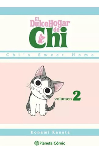 El Dulce Hogar De Chi Vol 2 - Chi's Sweet Home. Planetacomic