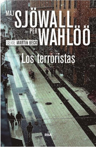 Los Terroristas - Serie Martin Beck X, de Wahloo, Per. Editorial RBA, tapa blanda en español, 2019