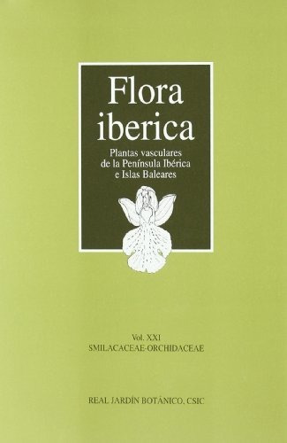 Flora Ibérica. Vol. Xxi. Smilacaceae-orchidaceae