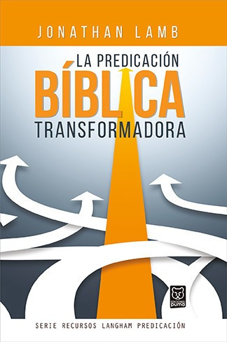 La Predicación Bíblica Transformadora