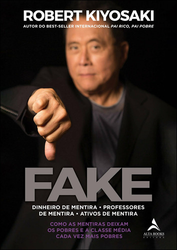 Fake: Dinheiro de mentira, professores de mentira, ativos de mentira: Como as mentiras deixam os pobres e a classe média cada vez mais pobres, de Kiyosaki, Robert. Starling Alta Editora E Consultoria  Eireli, capa mole em português, 2020