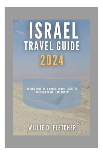 Livro: Israel Travel Guide 2024: Beyond Borders: A Comprehensive Guide To Enriching Travel Experiences