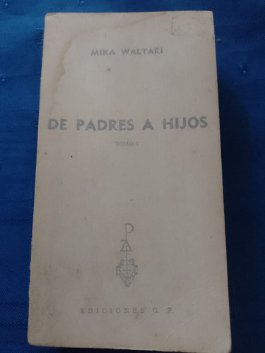 De Padres A Hijos - Mika Waltari - Tomo 1 (Usado)