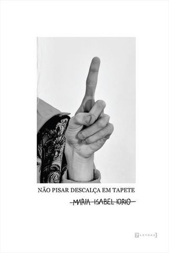 Nao Pisar Descalça Em Tapete - 1ªed.(2022), De Maria Isabel Iorio. Editora 7 Letras, Capa Mole, Edição 1 Em Português, 2022