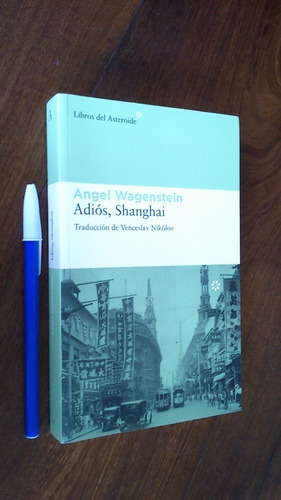 Adiós, Shanghai - Ángel Wagenstein