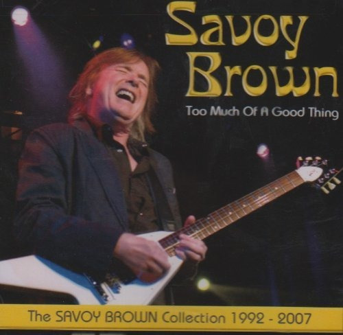 Cd Too Much Of A Good Thing The Savoy Brown Collection...