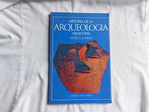 Historia De La Arqueologia Argentina - F. B. Kirbus 1976