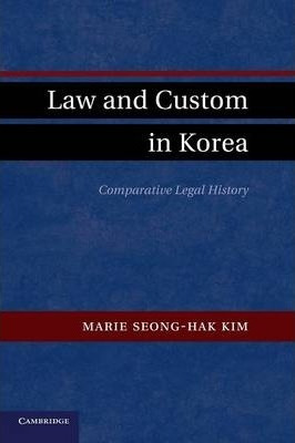 Libro Law And Custom In Korea - Marie Seong-hak Kim