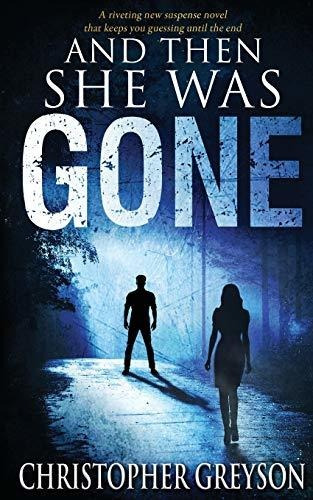 Book : And Then She Was Gone A Riveting New Suspense Novel.