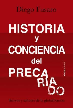 Historia Y Conciencia Del Precariado : Siervos Y Señores De