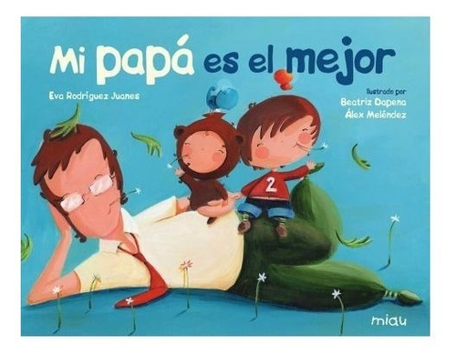 Mi Papá Es El Mejor  -eva Rodríguez Juanes & Beatriz Dapena