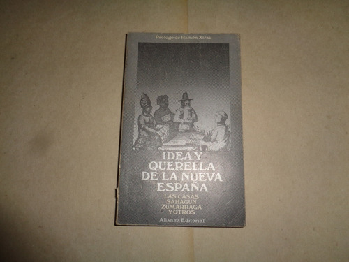 Idea Y Querella De La Nueva España  Las Casas - Sahagun