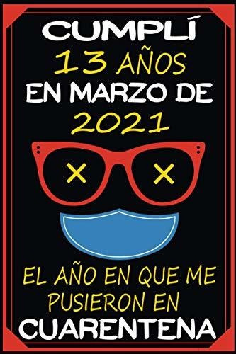 Cumplí 13 Años En Marzo De 2021, El Año En Que Me Pusieron E