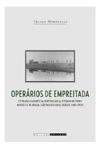 Operarios De Empreitada, De Moratelli. Editorial Unicamp, Tapa Mole En Português, 2013