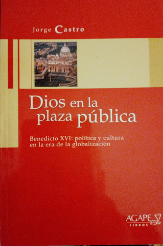 Jorge Castro- Dios En La Plaza Pública- Benedicto X V I  Nvo