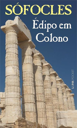 Edipo Em Colono - 1ªed.(1999), De Sófocles., Vol. 315. Editora L± Pocket, Capa Mole, Edição 1 Em Português, 1999