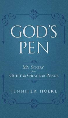 Libro God's Pen : My Story From Guilt To Grace To Peace -...