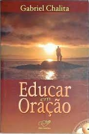 Livro Educar Em Oração - Gabriel Chalita [2005]