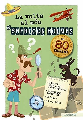 La Volta Al Món De Sherlock Holmes (larousse - Infantil / Ju