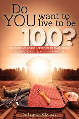 Libro Do You Want To Live To Be 100?: An Evidence Based A...