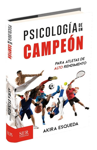 Psicologia De Un Campeon, De Akira Esqueda. Editorial Ser Editorial, Tapa Blanda En Español, 2023