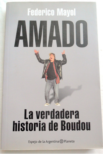 Amado : La Verdadera Historia De Boudou - Federico Mayol