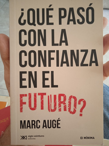 Qué Pasó Con La Confianza En El Futuro? / Marc Augé 